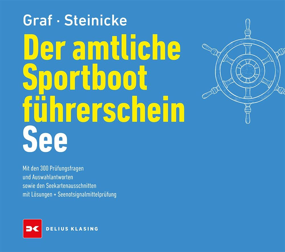 Kurt Graf - Der amtliche Sportbootführerschein See: Mit den 300 Prüfungsfragen und Auswahlantworten sowie den Seekartenausschnitten mit Lösungen + Seenotsignalmittelprüfung - Preis vom 11.10.2026 15:43:13 h