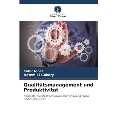 Qualitätsmanagement und Produktivität, Taschenbuch von Tahir Iqbal,Hatem El-Gohary, Verlag Unser Wissen