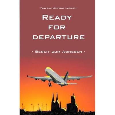 Ready for departure, Taschenbuch von Vanessa Labancz, Epubli, 978-3-7467-9859-2