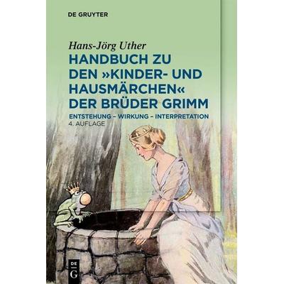 Handbuch zu den „Kinder- und Hausmärchen“ der Brüder Grimm, Taschenbuch von Hans-Jörg Uther, De Gruyter, 978-3-11-225584-1