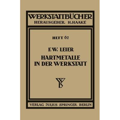 Hartmetalle in der Werkstatt, Taschenbuch von F. W. Leier, Springer Berlin, 978-3-642-89022-2