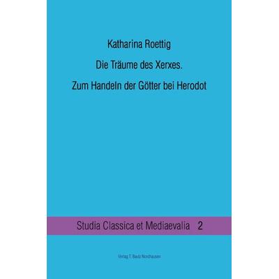 Die Träume des Xerxes., Taschenbuch von Katharina Roettig, Traugott Bautz, 978-3-88309-608-7
