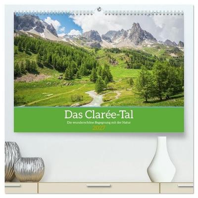 Das Clarée-Tal - die wonderschöne Begegnung mit der Natur (hochwertiger Premium Wandkalender 2027 DIN A2 quer), Kunstdruck in Hochglanz
