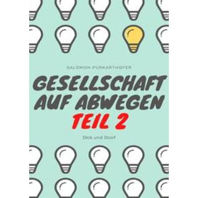 Gesellschaft auf Abwegen / Gesellschaft auf Abwegen Teil 2, Taschenbuch von Salomon Purkarthofer, Epubli, 978-3-7531-7291-0