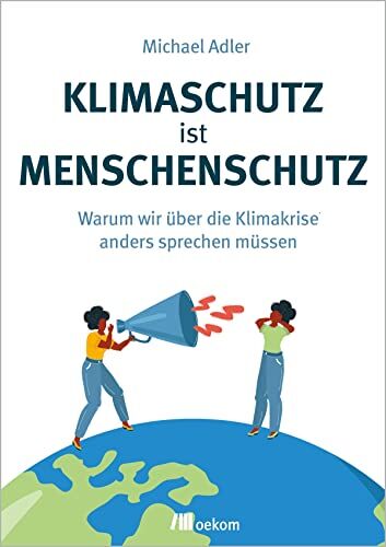 Michael Adler - Klimaschutz ist Menschenschutz: Warum wir über die Klimakrise anders sprechen müssen - Preis vom 09.10.2026 07:28:09 h