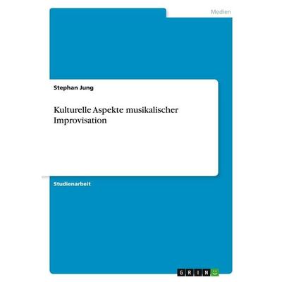 Kulturelle Aspekte musikalischer Improvisation -