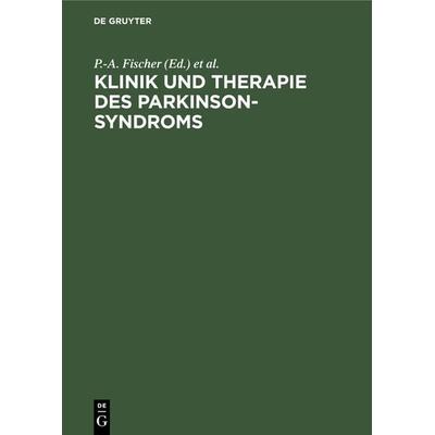 Klinik und Therapie des Parkinson-Syndroms, Gebundene Ausgabe von , De Gruyter, 978-3-11-015912-7