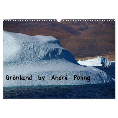 Grönland by André Poling (Wandkalender 2027 DIN A3 quer), CALVENDO Monatskalender