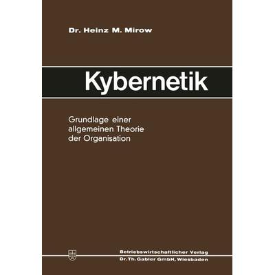 Kybernetik, Taschenbuch von Heinz Michael Mirow, Betriebswirtschaftlicher Verlag Gabler, 978-3-663-01060-9
