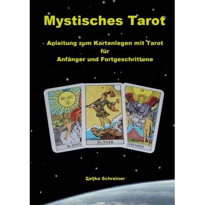 Mystisches Tarot, Taschenbuch von Zeljko Schreiner, BoD – Books on Demand, 978-3-8370-0363-5