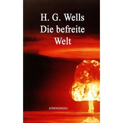 Die befreite Welt, Taschenbuch von H. G. Wells, AtheneMedia-Verlag, 978-3-86992-435-9