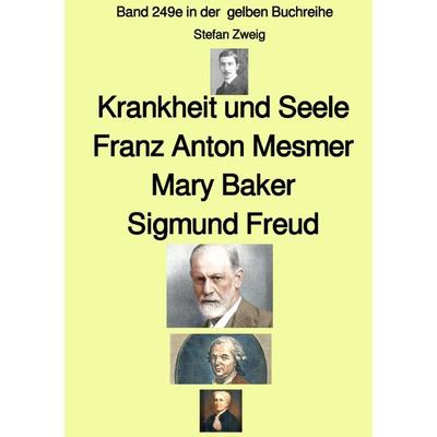 Gelbe Buchreihe / Krankheit und Seele – Franz Anton Mesmer – Mary Baker – Sigmund Freud – Band 249e in der gelben Buchreihe – bei Jürgen Ruszkowski,
