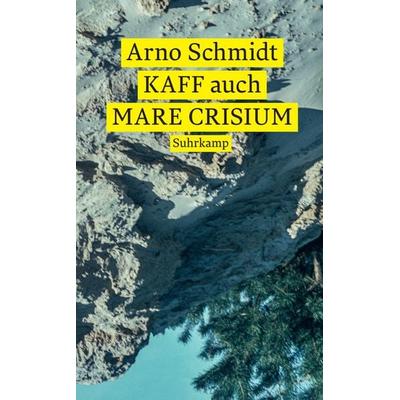 KAFF auch Mare Crisium, Taschenbuch von Arno Schmidt, Suhrkamp, 978-3-518-47273-6