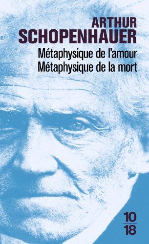 Arthur Schopenhauer - Métaphysique de l'amour : métaphysique de la mort - Preis vom 14.10.2026 23:07:16 h