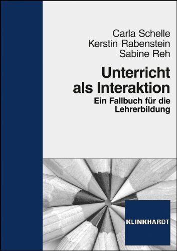 Carla Schelle - Unterricht als Interaktion: Ein Fallbuch für die Lehrerbildung - Preis vom 04.10.2026 03:51:26 h