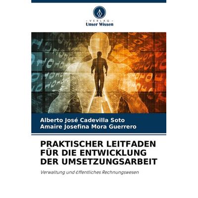Praktischer Leitfaden für die Entwicklung der Umsetzungsarbeit, Taschenbuch von Alberto José Cadevilla Soto,Amaire Josefina Mora Guerrero, Verlag