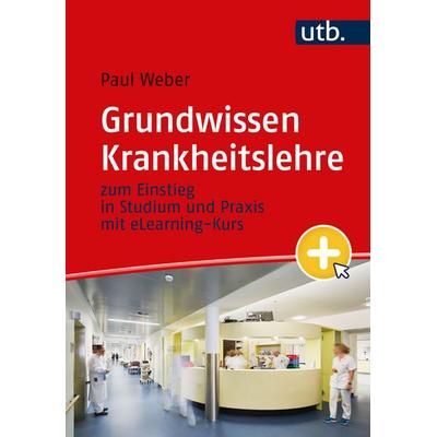Grundwissen Krankheitslehre, Taschenbuch von Paul Weber, Utb GmbH, 978-3-8252-6011-8