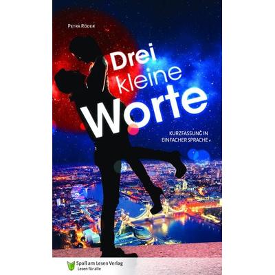 Drei kleine Worte, Taschenbuch von Petra Röder, Spaß am Lesen, 978-3-944668-46-8
