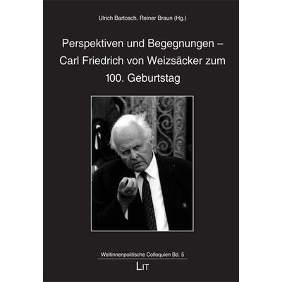 Perspektiven und Begegnungen/Carl Friedrich von Weizsäcker, Taschenbuch von , Lit Verlag, 978-3-643-11788-5