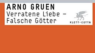 Arno Gruen - Verratene Liebe - Falsche Götter - Preis vom 07.10.2026 11:45:10 h