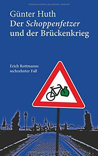 Günter Huth - Der Schoppenfetzer und der Brückenkrieg: Erich Rottmanns sechzehnter Fall - Preis vom 02.10.2026 23:42:20 h
