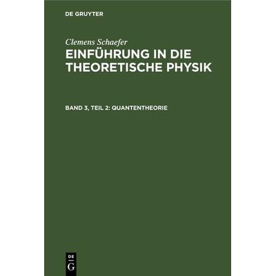 Quantentheorie, Gebundene Ausgabe von Clemens Schaefer, De Gruyter, 978-3-11-230400-6