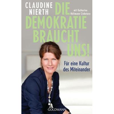 Die Demokratie braucht uns!, Gebundene Ausgabe von Claudine Nierth, Goldmann, 978-3-442-31646-5