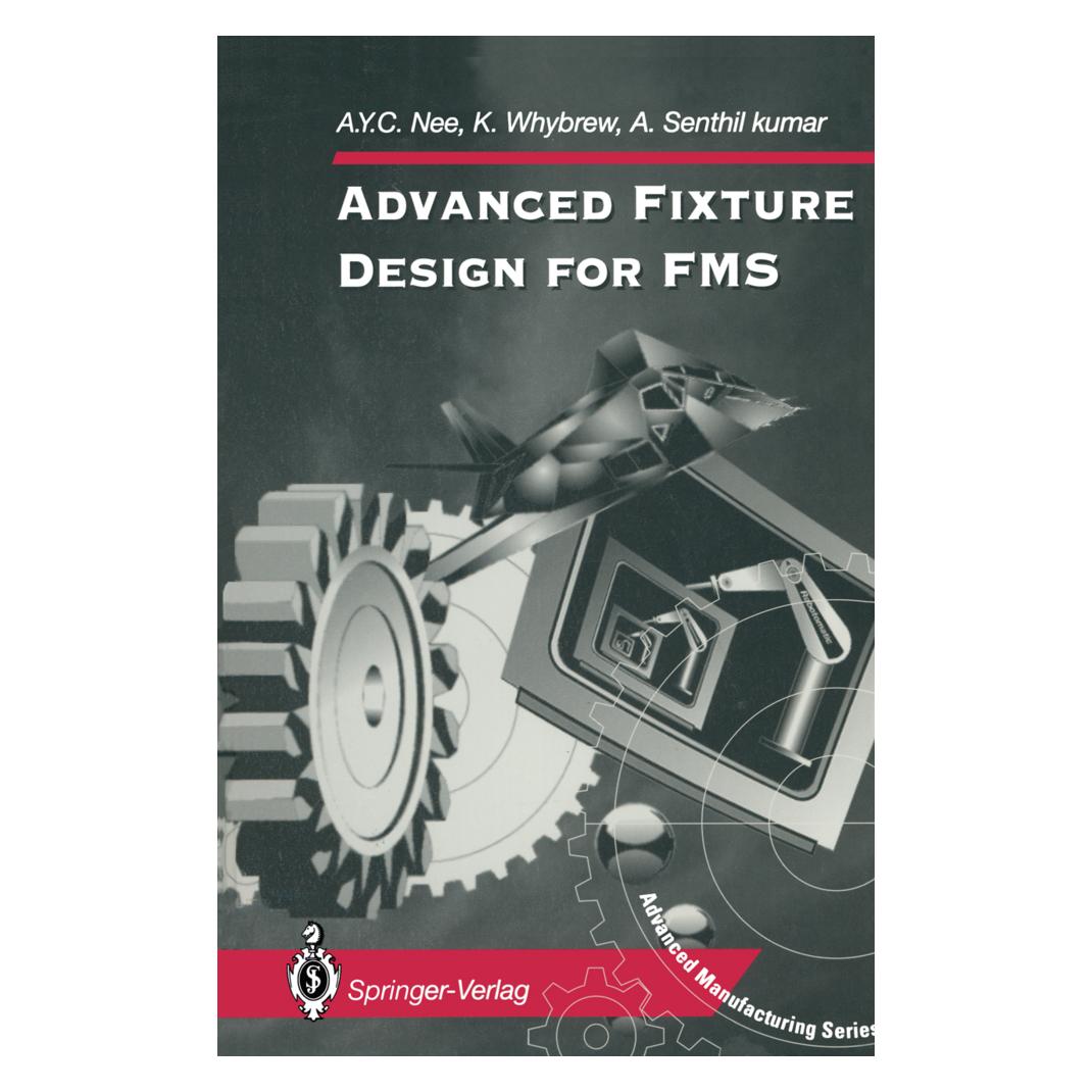 Springer Advanced Fixture Design for FMS (Englisch, Softcover, A Senthil kumar, A Y C Nee, A. Senthil kumar, A. Y. C. Nee, A.Y.C. Nee, K Whybrew, K. Whybrew) (55531448)