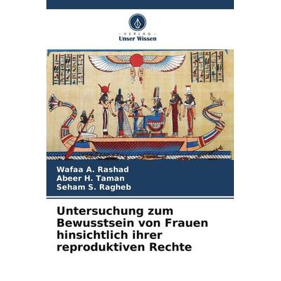 Untersuchung zum Bewusstsein von Frauen hinsichtlich ihrer reproduktiven Rechte, Taschenbuch von Wafaa A. Rashad,Abeer H. Taman,Seham S. Ragheb,