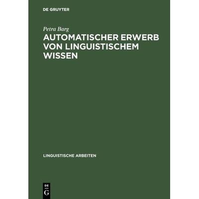 Automatischer Erwerb von linguistischem Wissen, Gebundene Ausgabe von Petra Barg, De Gruyter, 978-3-484-30352-2