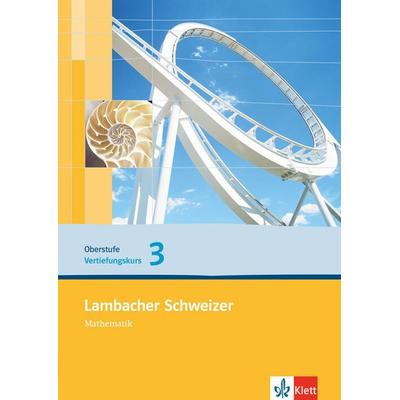 Lambacher Schweizer Mathematik Vertiefungskurs 3 Einführungsphase. Ausgabe Nordrhein-Westfalen, Geheftet von , Klett Schulbuchverlag,