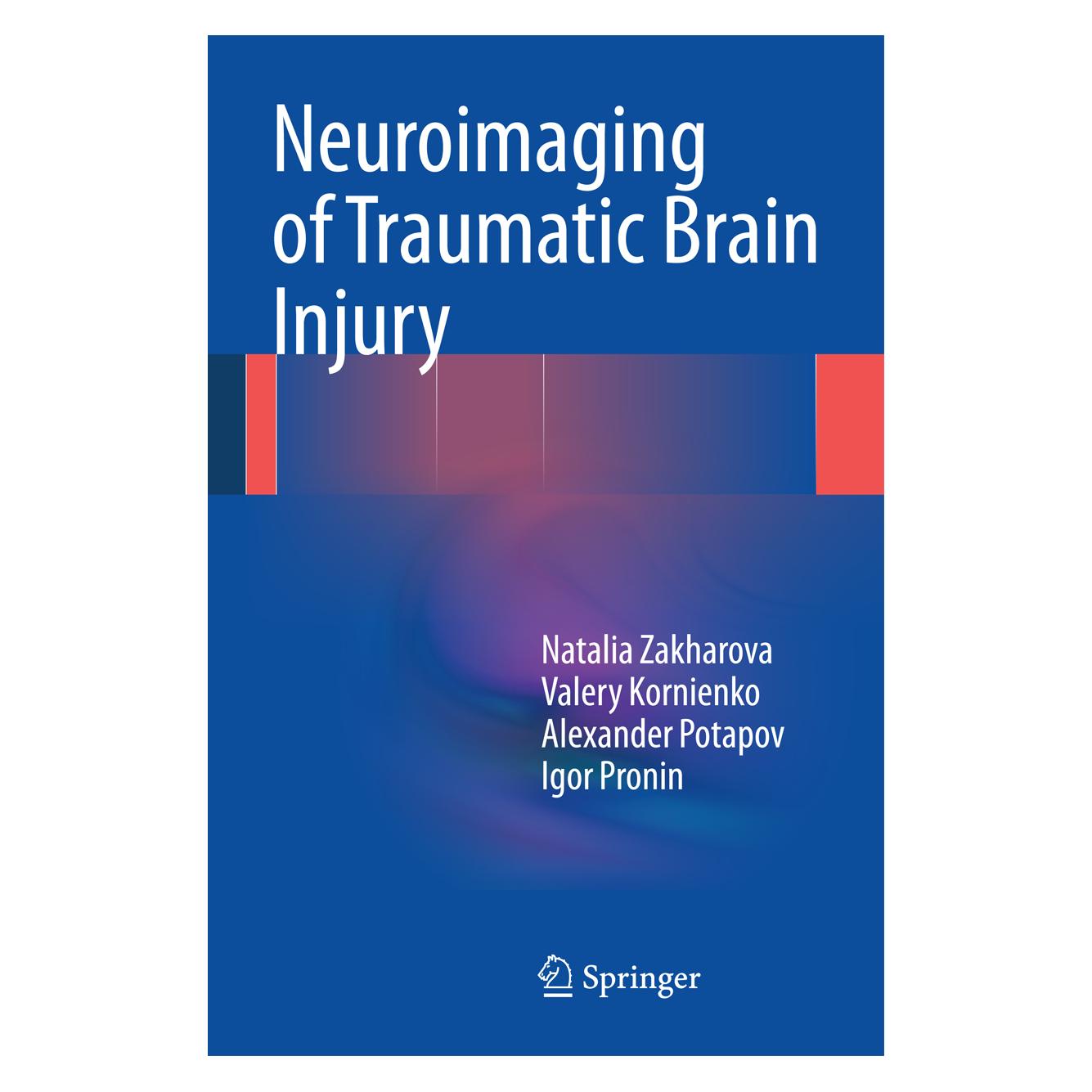 Springer Neuroimaging of Traumatic Brain Injury (Englisch, Hardcover, Alexander Potapov, Igor Pronin, Natalia Zakharova, Valery Kornienko) (9783319043548)