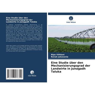 Eine Studie über den Mechanisierungsgrad der Landwirte in Junagadh Taluka, Taschenbuch von Nipa Vithlani,Ronak Jakasania, Verlag Unser Wissen,