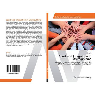 Sport und Integration in Ürümqi/China, Taschenbuch von Bing Xu, AV Akademikerverlag, 978-3-639-39294-4