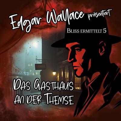Edgar Wallace - Bliss ermittelt - Das Gasthaus an der Themse,1 Audio-CD - , CD, 4260209726057
