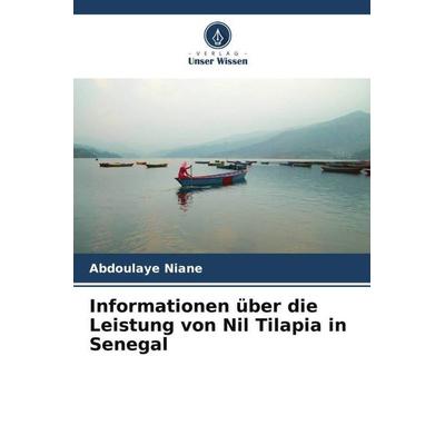 Informationen über die Leistung von Nil Tilapia in Senegal, Taschenbuch von Abdoulaye Niane, Verlag Unser Wissen, 978-620-6-11373-7