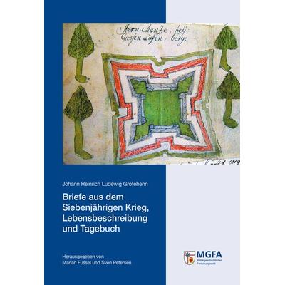 Briefe aus dem Siebenjährigen Krieg, Lebensbeschreibung und Tagebuch, Taschenbuch von Johann Heinrich Ludewig Grotehenn, Zentrum für Militärgeschichte