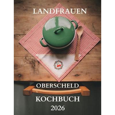 Kochbuch 2026, Gebundene Ausgabe von Landfrauen Oberscheld, Landfrauen Oberscheld, 978-94-038-4603-3