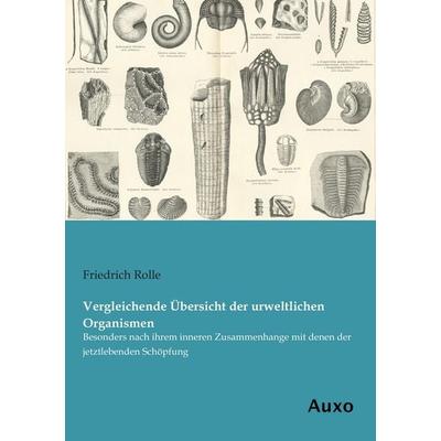 Vergleichende Übersicht der urweltlichen Organismen, Taschenbuch von Friedrich Rolle, Auxo, 978-3-95622-182-8