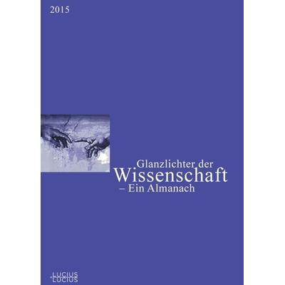 Glanzlichter der Wissenschaft 2015, Gebundene Ausgabe von , De Gruyter Oldenbourg, 978-3-8282-0623-6