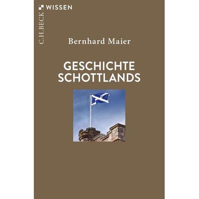 Geschichte Schottlands, Taschenbuch von Bernhard Maier, C.H. Beck, 978-3-406-83519-3