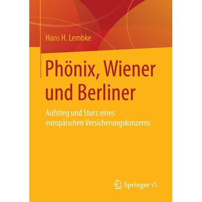 Phönix, Wiener und Berliner, Gebundene Ausgabe von Hans H. Lembke, Springer Fachmedien Wiesbaden GmbH, 978-3-658-10973-8