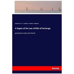 A Digest of the Law of Bills of Exchange, Belletristik von Mackenzie D. E. S. Chalmers, Wayland E. Benjamin