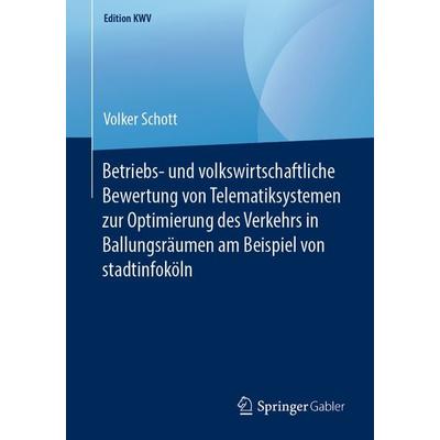 Betriebs- und volkswirtschaftliche Bewertung von Telematiksystemen zur Optimierung des Verkehrs in Ballungsräumen am Beispiel von stadtinfoköln,