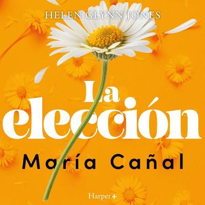 La elección - María Cañal, Audio, 9788410646940