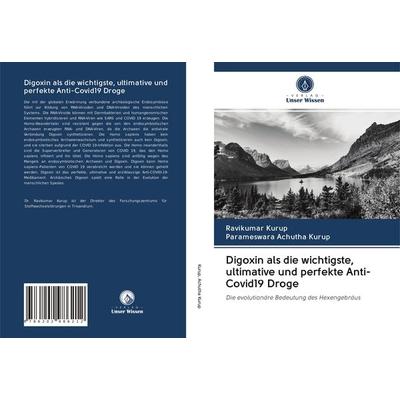 Digoxin als die wichtigste, ultimative und perfekte Anti-Covid19 Droge, Taschenbuch von Ravikumar Kurup,Parameswara Achutha Kurup, Verlag Unser