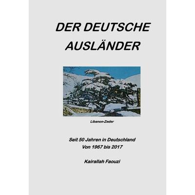 Der deutsche Ausländer, Taschenbuch von Kai Faouzi, BoD – Books on Demand, 978-3-7431-5228-1