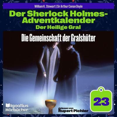 Die Gemeinschaft der Gralshüter (Der Sherlock Holmes-Adventkalender: Der Heilige Gral, Folge 23) - Arthur Conan Doyle,William K. Stewart, Audio,