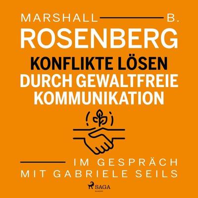 Konflikte lösen durch gewaltfreie Kommunikation (Gekürzt) - Gabriele Seils,Marshall B. Rosenberg, Audio, 9783869747231