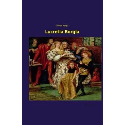 Lucretia Borgia, Taschenbuch von Victor Hugo, Leseklassiker, 978-3-95563-346-2